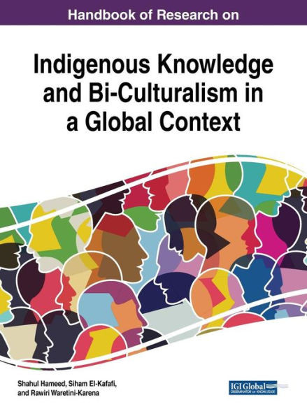 Handbook Of Research On Indigenous Knowledge And Bi-Culturalism In A Global Context (Advances In Religious And Cultural Studies)