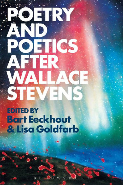 Poetry And Poetics After Wallace Stevens