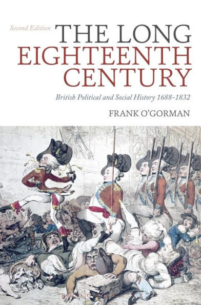 The Long Eighteenth Century: British Political And Social History 1688-1832