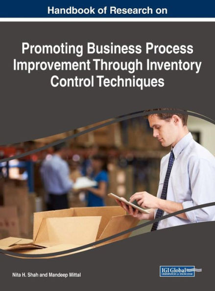 Handbook Of Research On Promoting Business Process Improvement Through Inventory Control Techniques (Advances In Logistics, Operations, And Management Science)