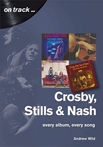 Crosby, Still and Nash: every album, every song (On Track)