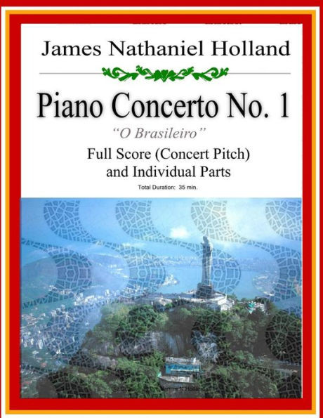 Piano Concerto No. 1: A Brazilian Jazz Concerto For Piano, Full Score And Individual Parts (Piano Concertos Of James Nathaniel Holland)