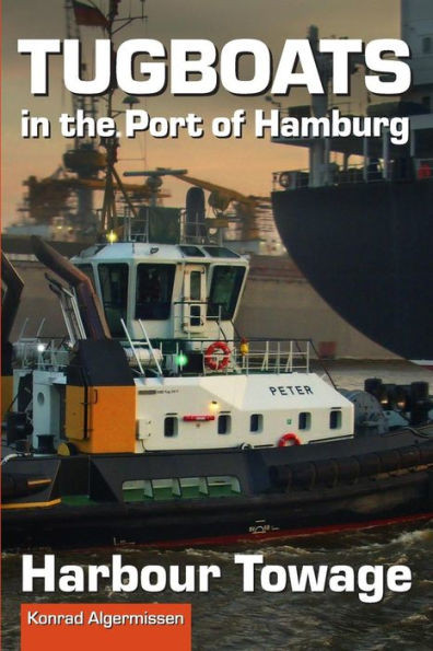 Tugboats In The Port Of Hamburg: Harbour Towage (Volume 1)