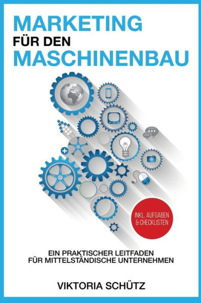 Marketing Für Den Maschinenbau: Ein Praktischer Leitfaden Für Mittelständische Unternehmen (German Edition)