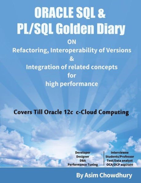 Oracle Sql & Pl/Sql Golden Diary: Refactoring, Interoperability Of Versions & Integration Of Related Concepts For High Performance