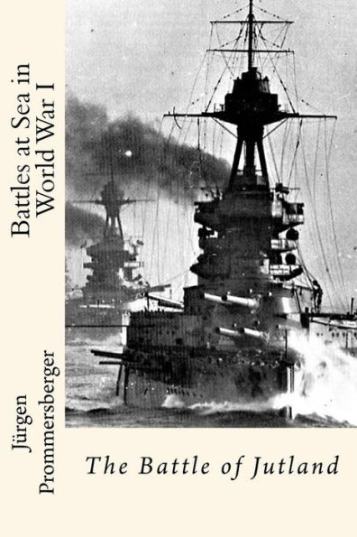 Battles At Sea In World War I: The Battle Of Jutland