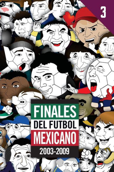 Finales Del Futbol Mexicano 2003-2009 (Spanish Edition)