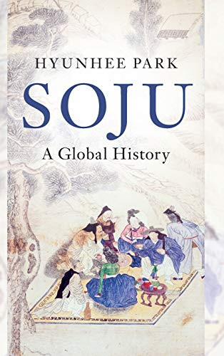 Soju: A Global History (Asian Connections)