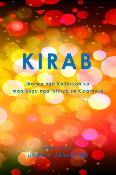 Kirab: Ikarwa Nga Koliksyon Ka Mga Bugu Nga Istorya Sa Kinaray-A (Tagalog Edition)