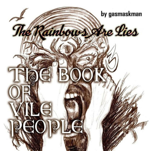 The Rainbows Are Lies (The Book Of Vile People)