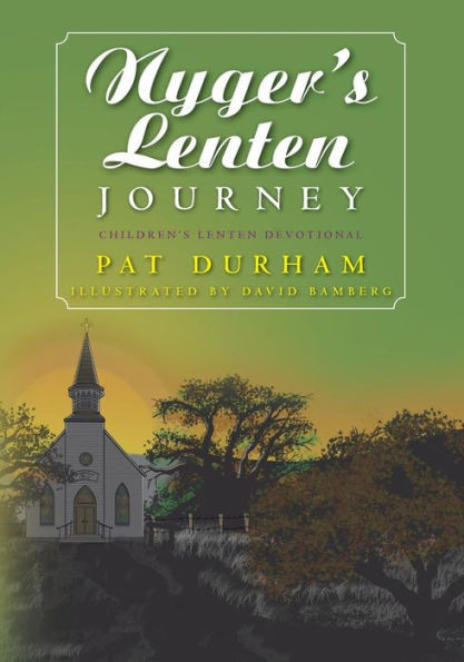 Nyger'S Lenten Journey: Children'S Lenten Devotional