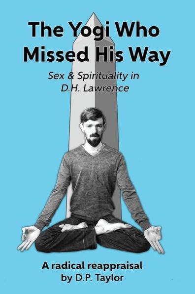The Yogi Who Missed His Way: Sex And Spirituality In D.H. Lawrence