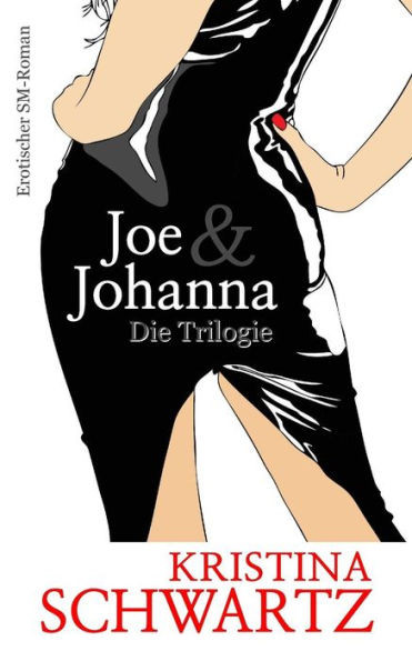 Joe & Johanna - Die Trilogie (German Edition)