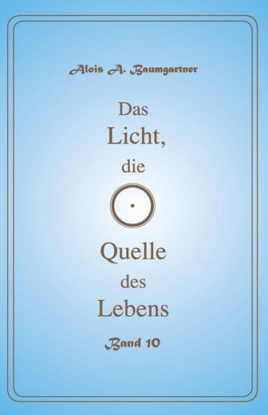 Das Licht, Die Quelle Des Lebens - Band 10 (German Edition)