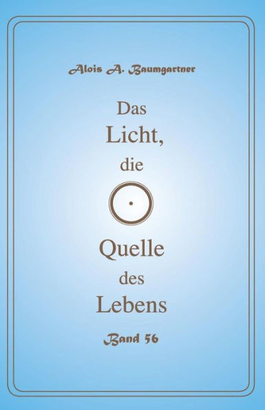 Das Licht, Die Quelle Des Lebens - Band 56 (German Edition)