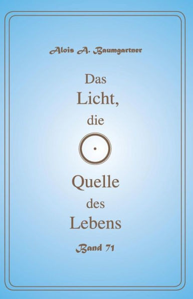 Das Licht, Die Quelle Des Lebens - Band 71 (German Edition)