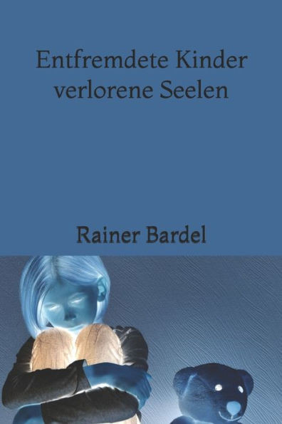 Entfremdete Kinder Verlorene Seelen (German Edition)