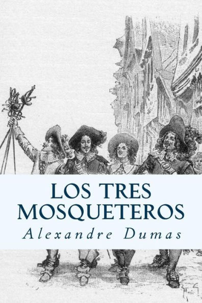 Los Tres Mosqueteros (Spanish) Edition (Spanish Edition)