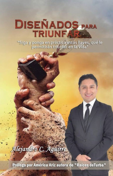 Disenados Para Triunfar: 13 Llaves Para El Exito (Spanish Edition)