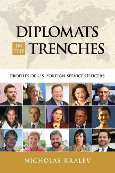 Diplomats In The Trenches: Profiles Of U.S. Foreign Service Officers
