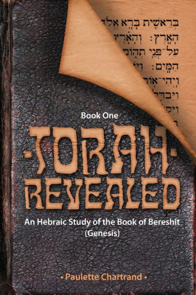 Torah Revealed: Bereshit (Genesis): An Hebraic Study Of The Book Of Genesis