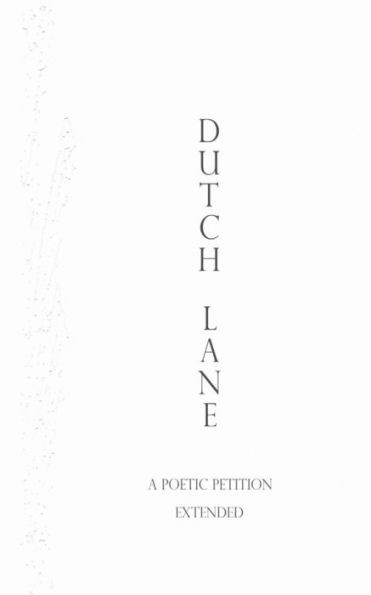 Dutch Lane: A Poetitic Petition Extended (Authentic Vegan Poetry Series)