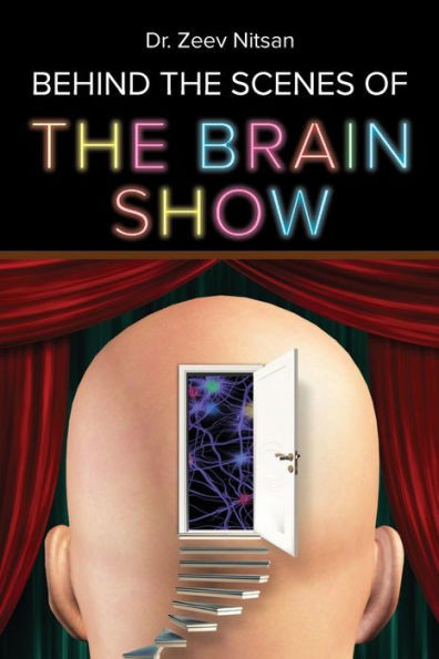 The Brain Show - Behind The Scenes: What Is Going On Inside Our Brain While We Are Living Our Life