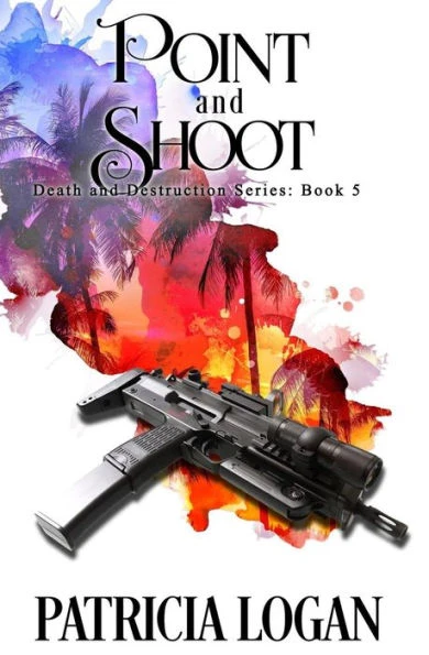 Point And Shoot (The Death And Destruction Series)