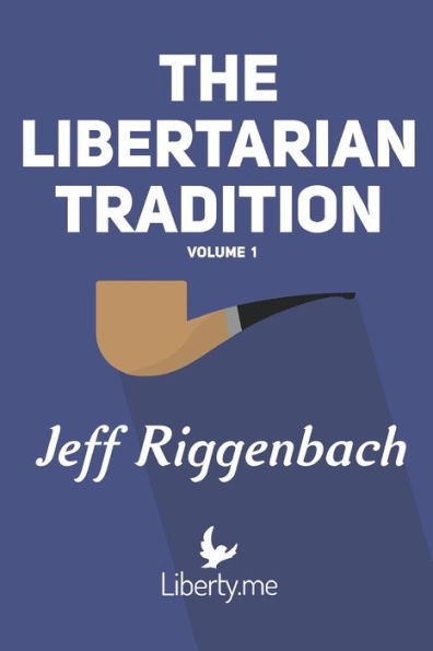 The Libertarian Tradition (Volume 1)