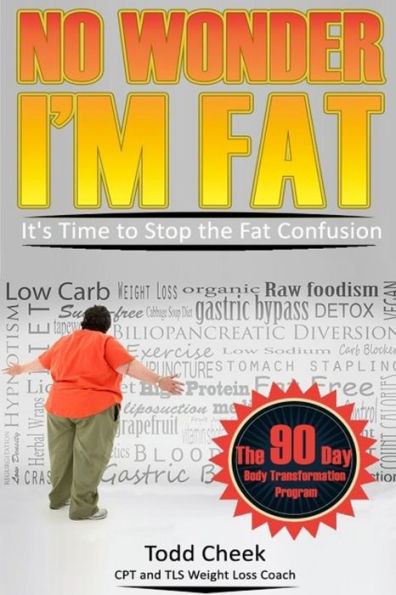 No Wonder I'M Fat: It'S Time To Stop The Fat Confusion