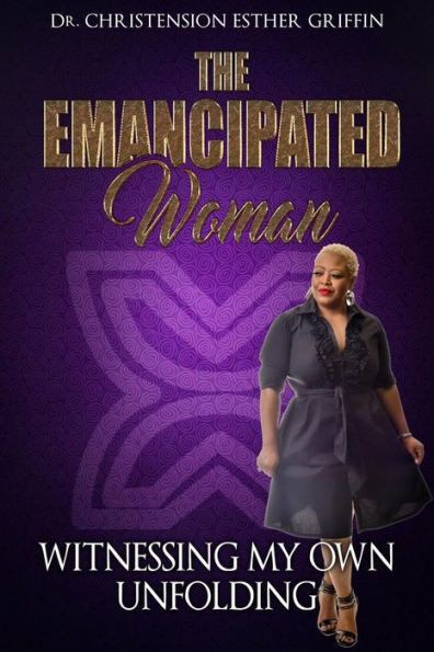 The Emancipated Woman: Witnessing My Own Unfolding