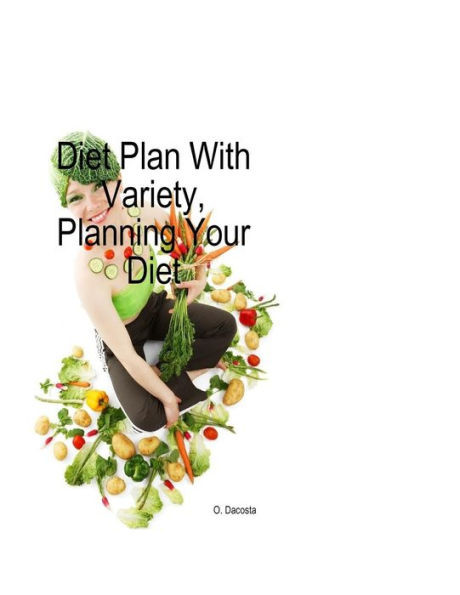 Diet Plan With Variety: Planning Your Diet (Everlasting Diet)