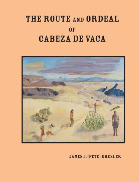 The Route And Ordeal Of Cabeza De Vaca