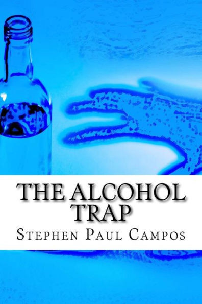 The Alcohol Trap: Get A Life - Get Sober