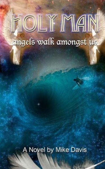 Holy Man: Angel Walk Amongst Us (Shawn Mcqueen Trilogy)