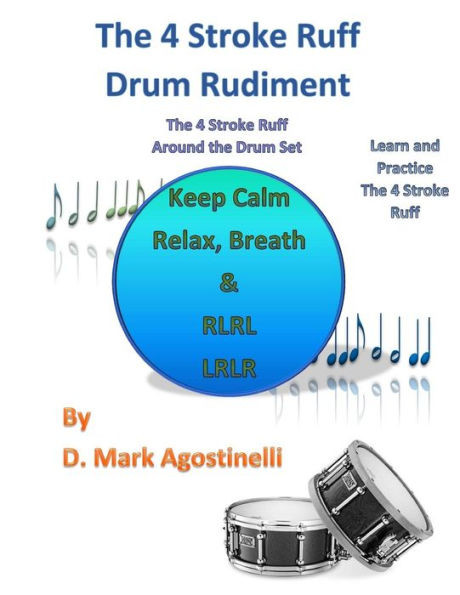The 4 Stroke Ruff Drum Rudiment: The 4 Stroke Ruff Around The Drum Set (Drum Rudiments)