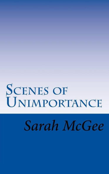 Scenes Of Unimportance