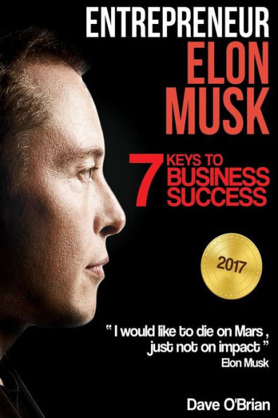 Entrepreneur: Elon Musk: 7 Keys To Business Success