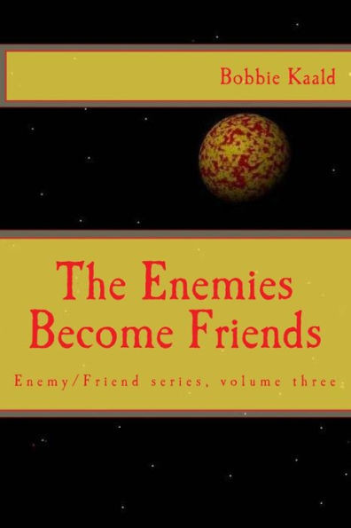 The Enemies Become Friends (Enemy/Friend Series)