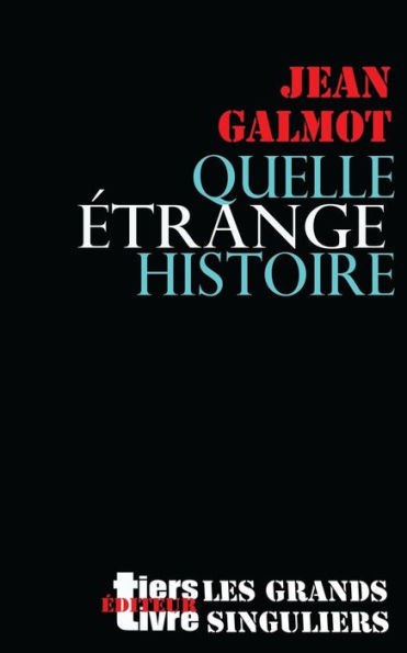 Quelle Etrange Histoire (Tiers Livre Editeur) (French Edition)