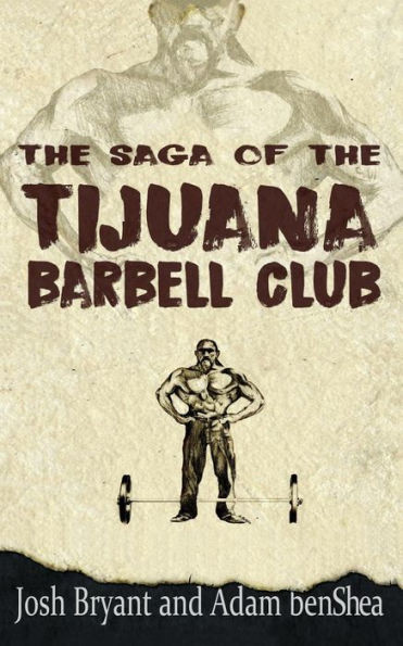 The Saga Of The Tijuana Barbell Club