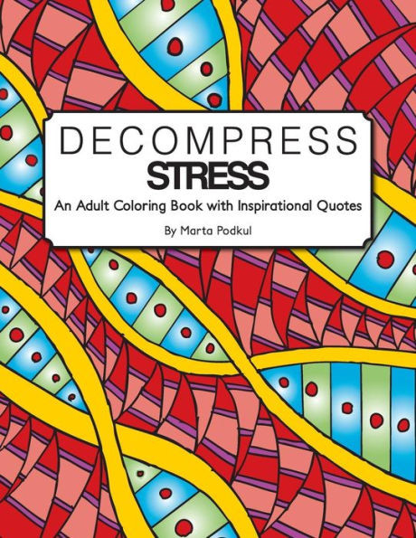 Decompress Stress: An Adult Coloring Book With Inspirational Quotes