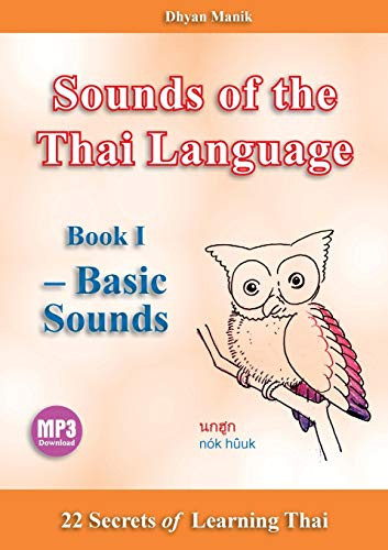 Sounds of the Thai Language Book I - Basic Sounds: 22 Secrets of Learning Thai