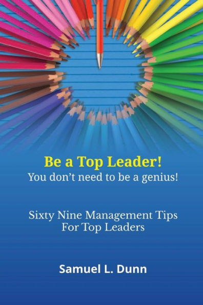 Sixty-Nine Management Tips For Top Leaders