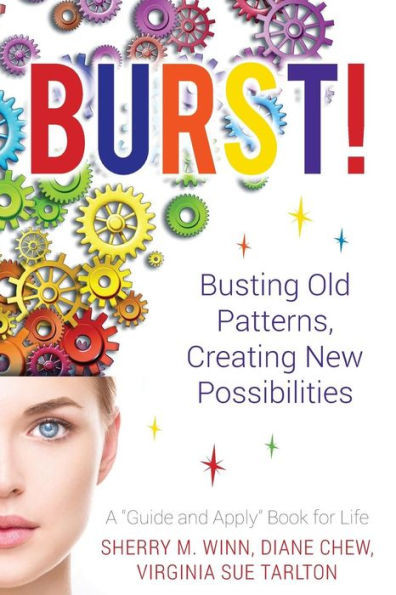 Burst!: Busting Old Patterns, Creating New Possibilities