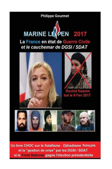 Marine Le Pen 2017: La France En État De Guerre Civile (French Edition)