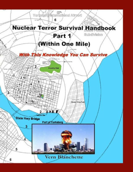 Nuclear Terror Survival Handbook Part 1 - Within One Mile: With This Knowledge You Can Survive