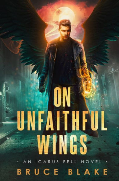 On Unfaithful Wings: An Icarus Fell Novel (Icarus Fell Urban Fantasy)