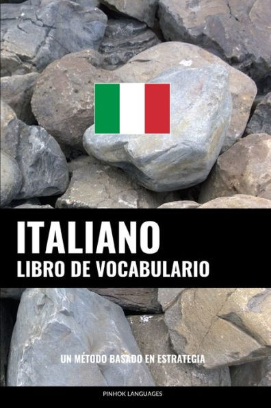 Libro De Vocabulario Italiano: Un Método Basado En Estrategia (Spanish Edition)