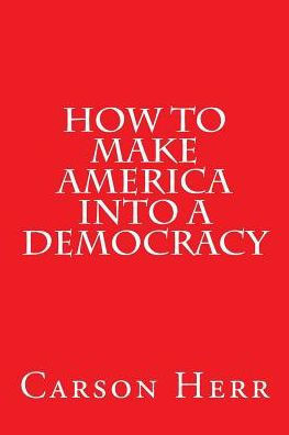 How To Make America Into A Democracy
